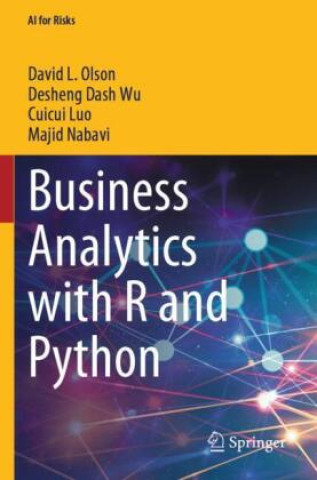 Kniha Business Analytics with R and Python Desheng Dash Wu