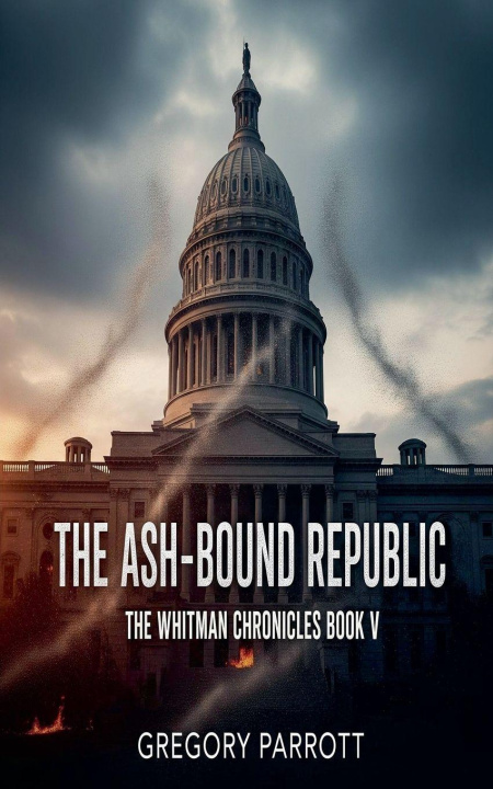 Kniha The Ash-Bound Repbulic Gregory Parrott