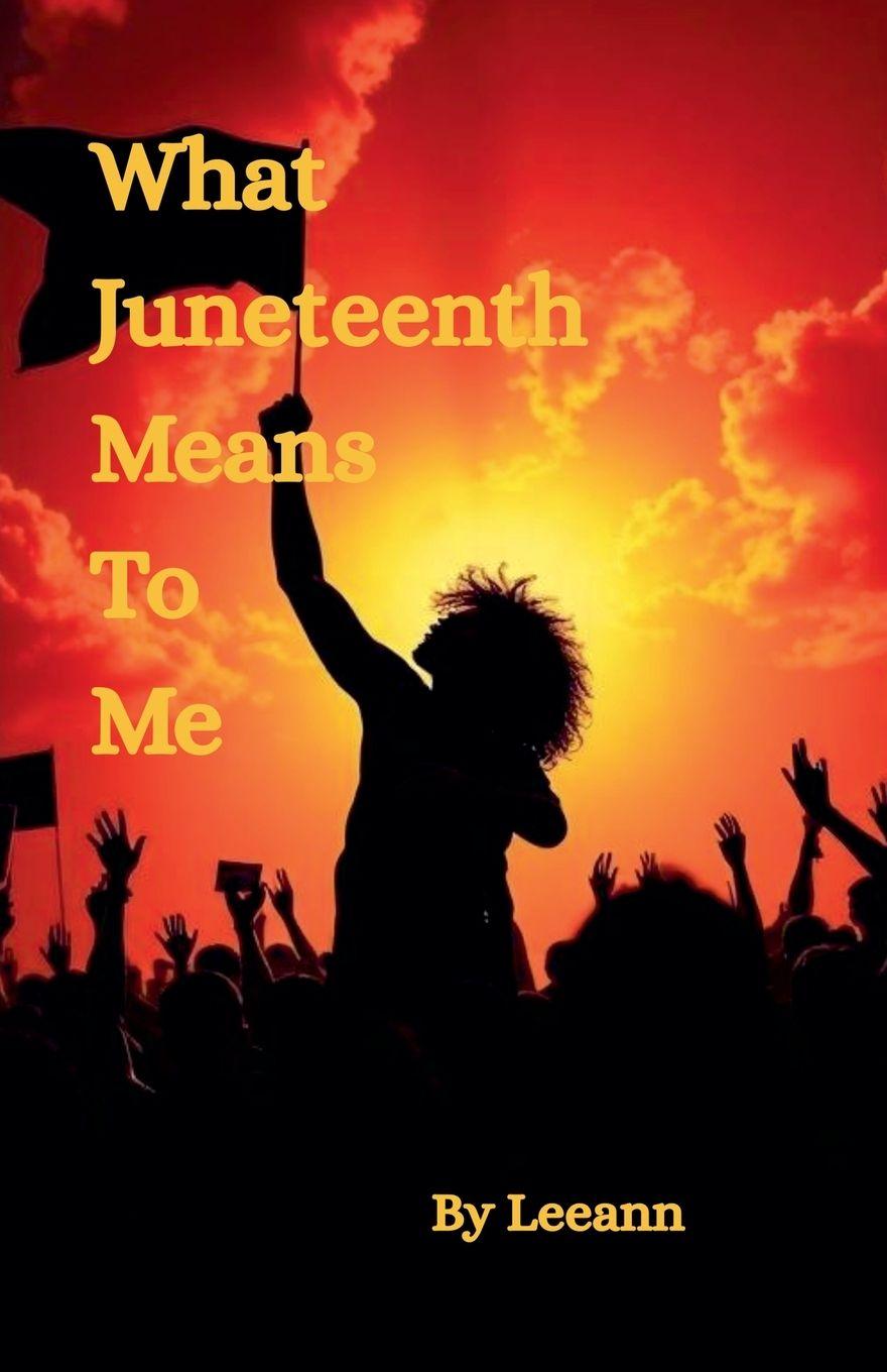 Knjiga What Juneteenth Means To Me Leeann