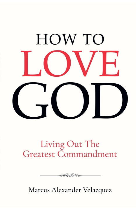 Knjiga How To Love God Marcus Alexander Velazquez