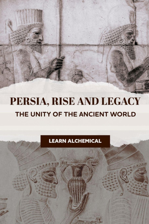 Kniha Persia, Rise and Legacy LEARN ALCHEMICAL
