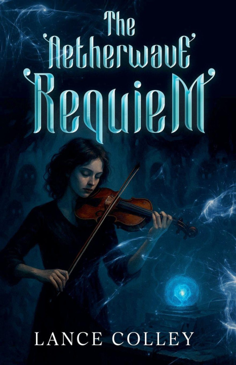 Kniha The Aetherwave Requiem Lance Colley