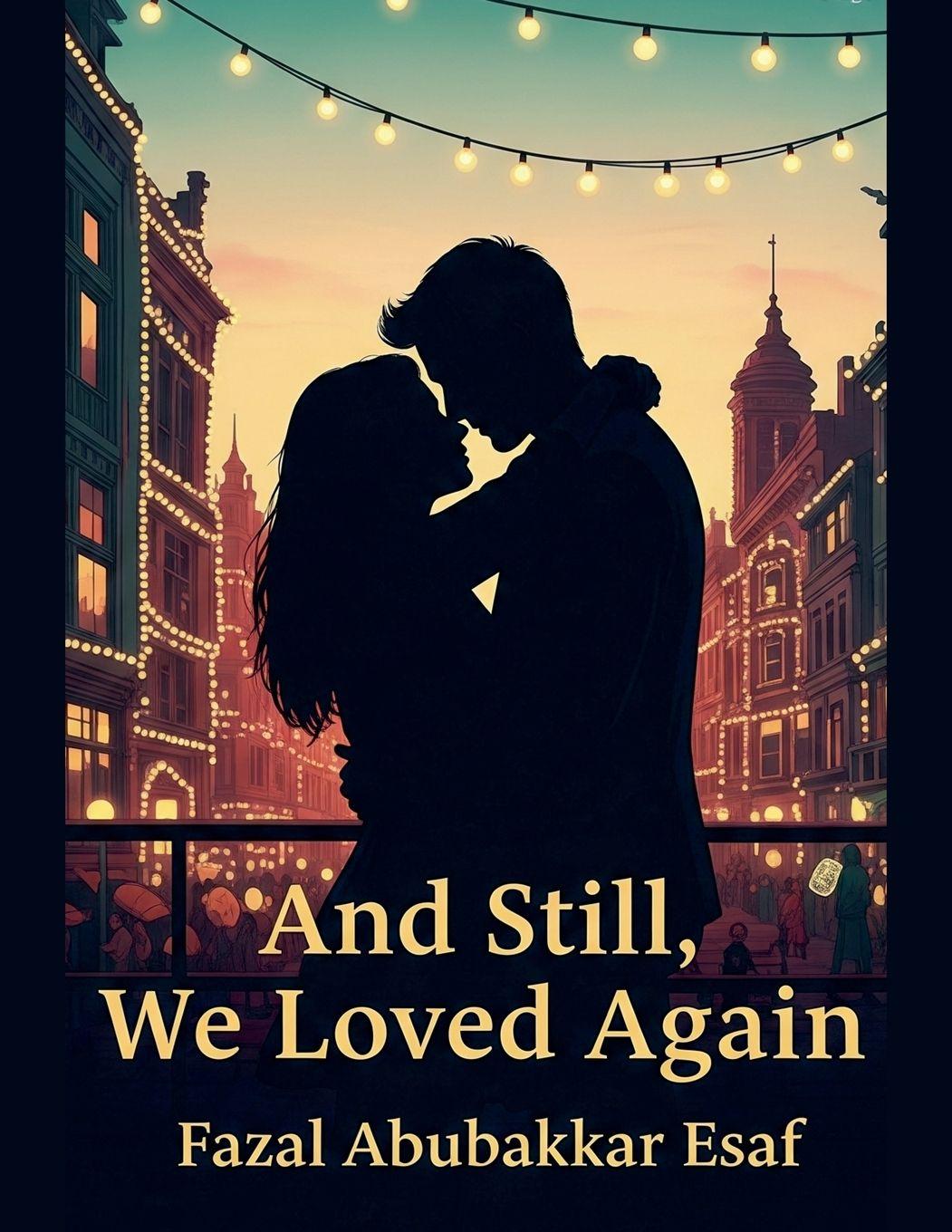 Kniha And Still, We Loved Again Fazal Abubakkar Esaf