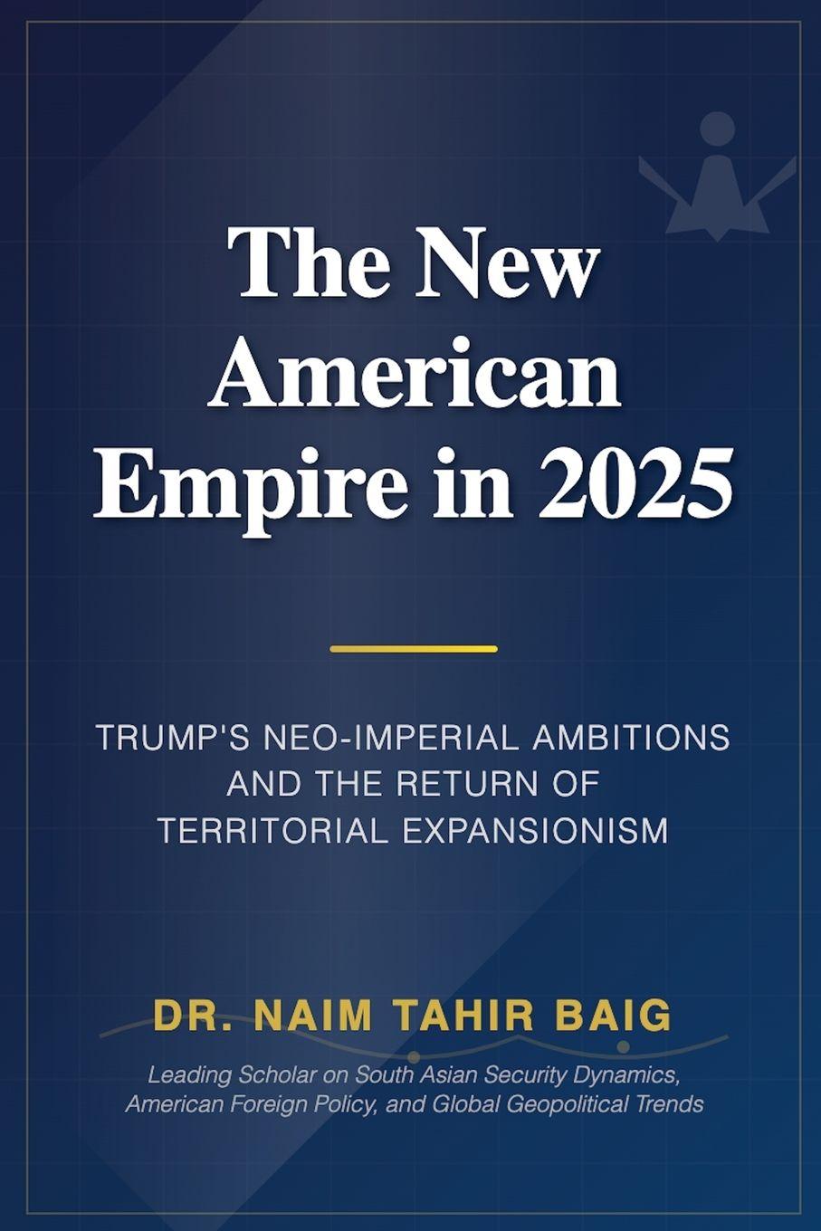 Kniha The New American Empire In 2025 Naim Tahir Baig
