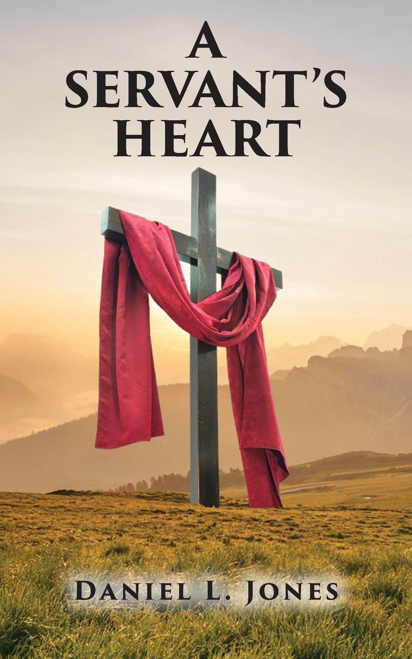 Carte A Servant's Heart Daniel L. Jones