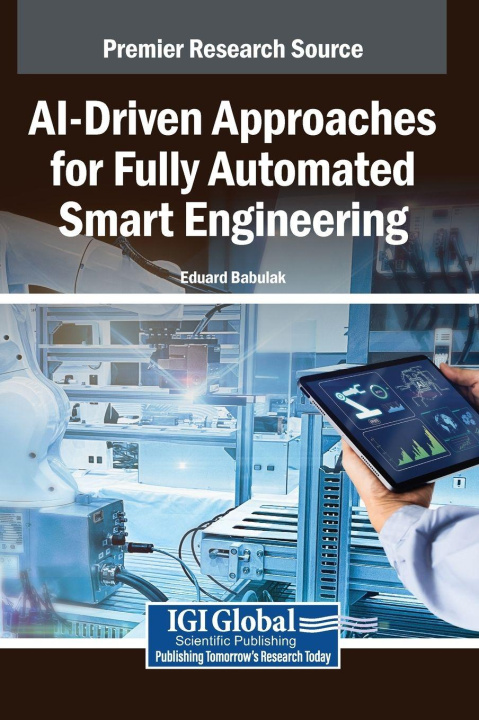 Kniha AI-Driven Approaches for Fully Automated Smart Engineering Eduard Babulak