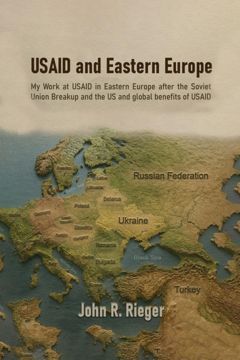 Knjiga USAID and Eastern Europe John R. Rieger
