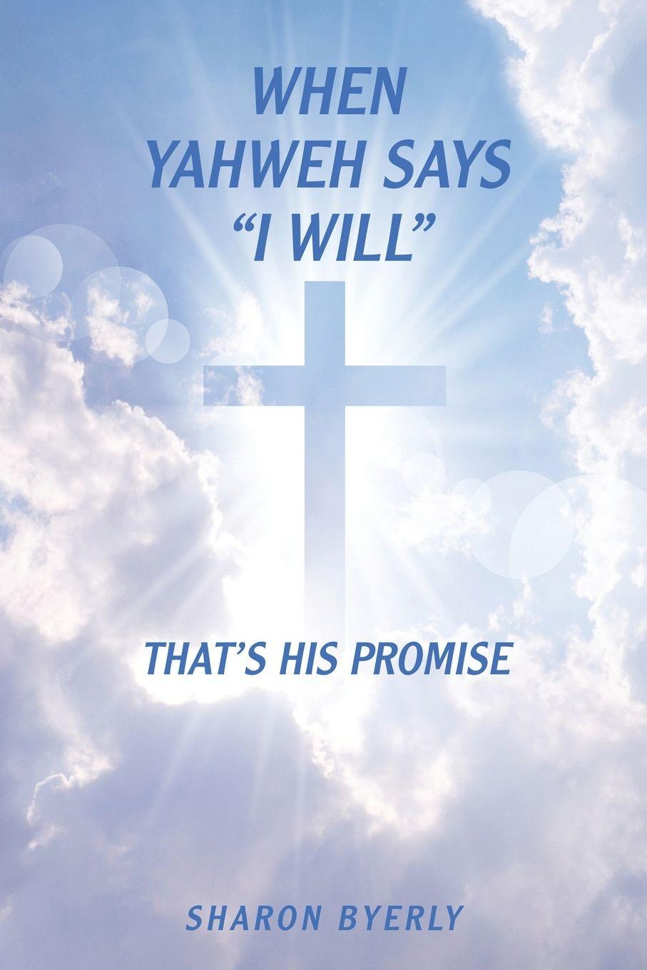 Kniha When Yahweh Says "I Will" Sharon Byerly