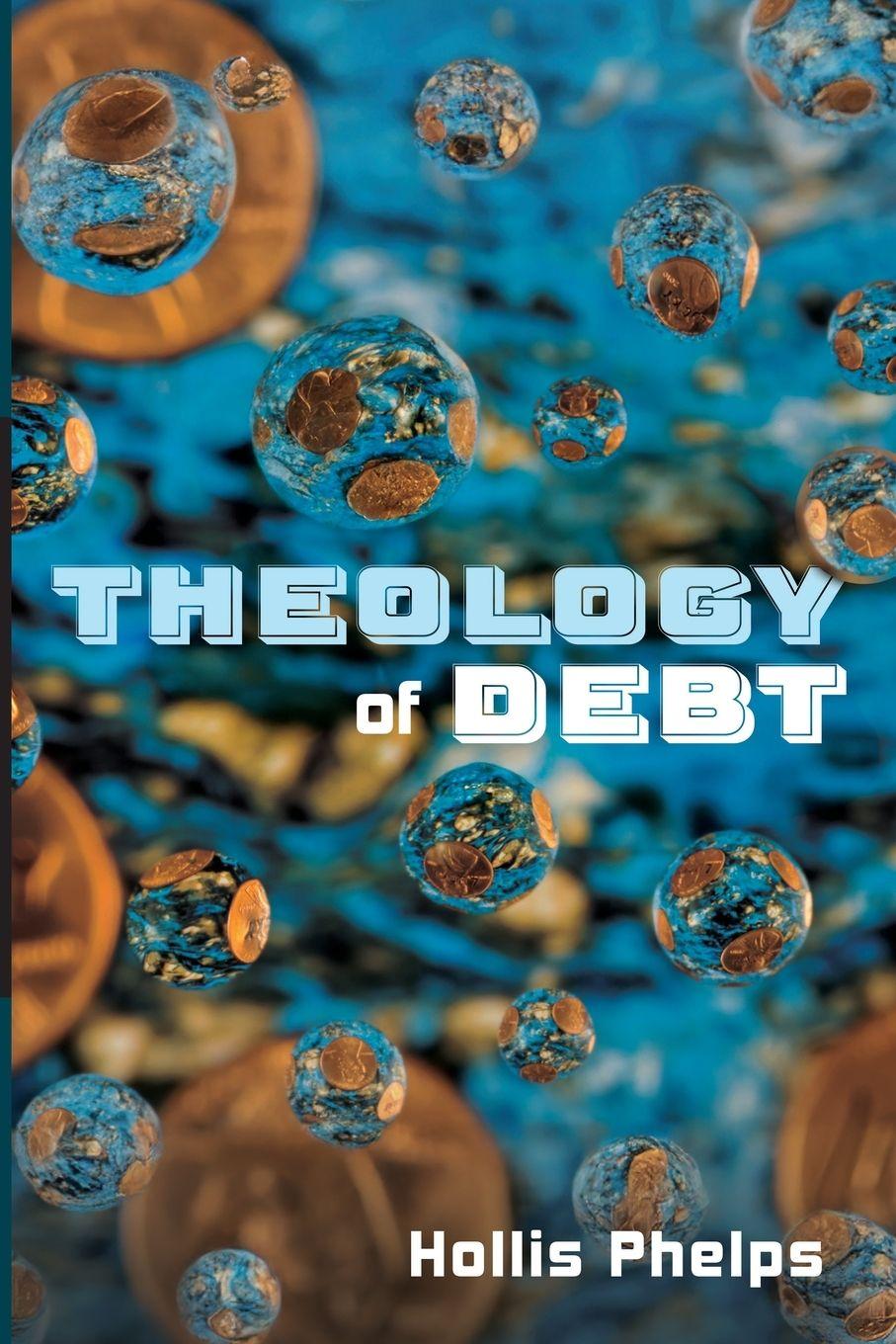 Kniha Theology of Debt Hollis Phelps