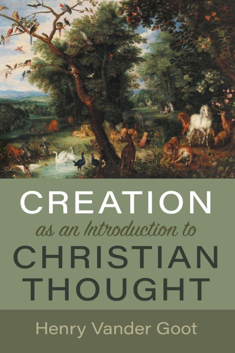 Knjiga Creation as an Introduction to Christian Thought Henry Vander Goot