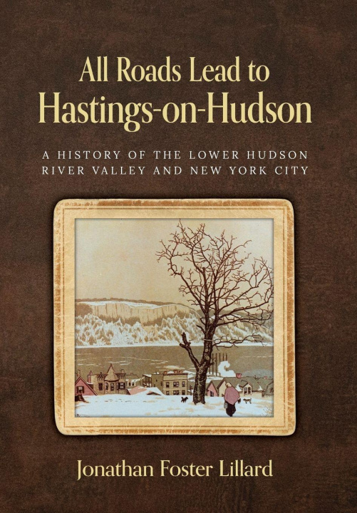 Kniha All Roads Lead to Hastings-on-Hudson Jonathan Foster Lillard