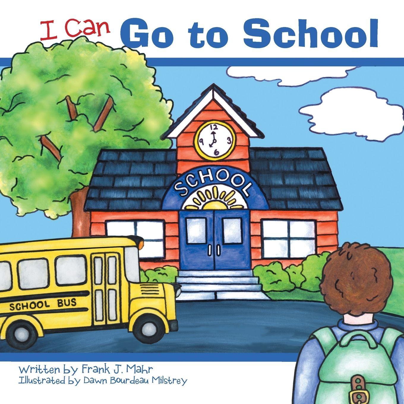 Kniha I Can Go To School Dawn Bourdeau Milstrey