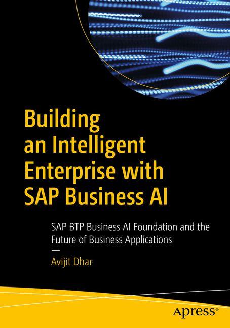 Kniha Building an Intelligent Enterprise with SAP Business AI Avijit Dhar