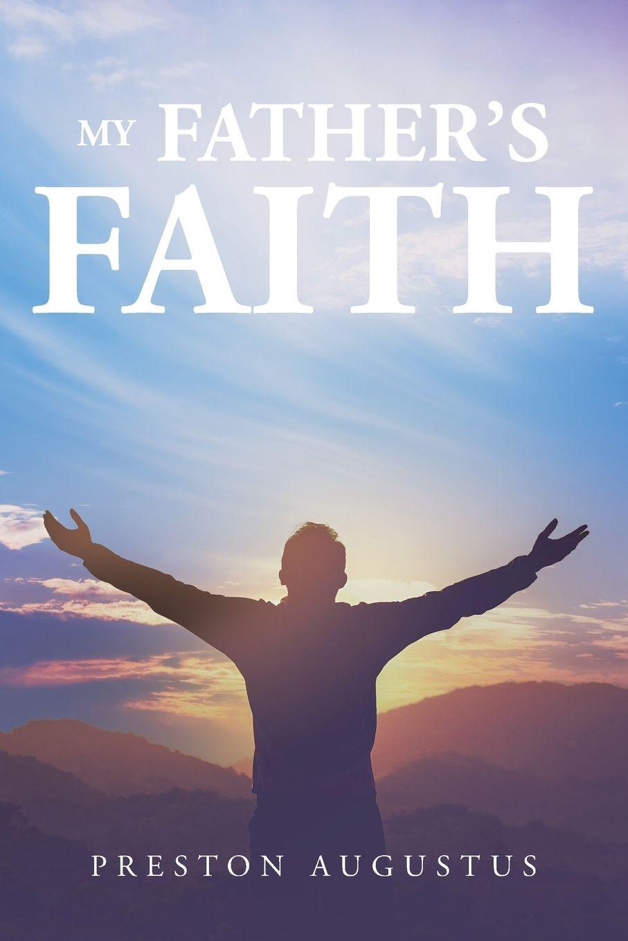 Knjiga My Father's Faith Preston Augustus