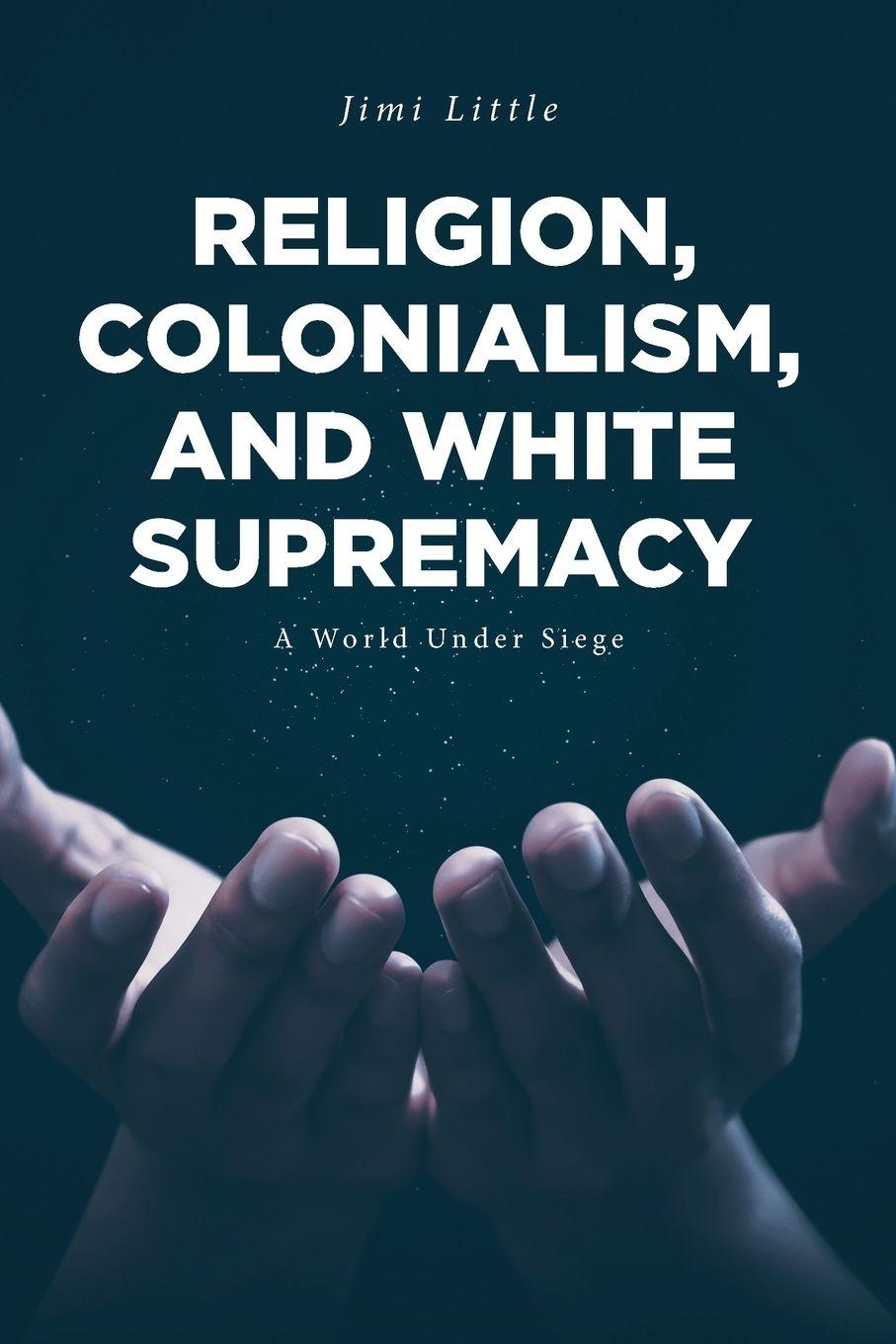 Kniha Religion, Colonialism, and White Supremacy Jimi Little