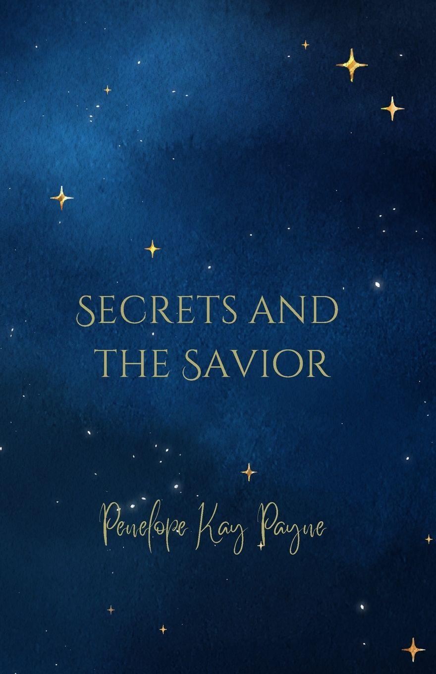 Knjiga Secrets And The Savior Penelope Kay Payne