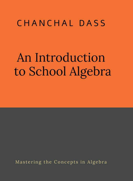 Kniha An Introduction to School Algebra Chanchal Dass