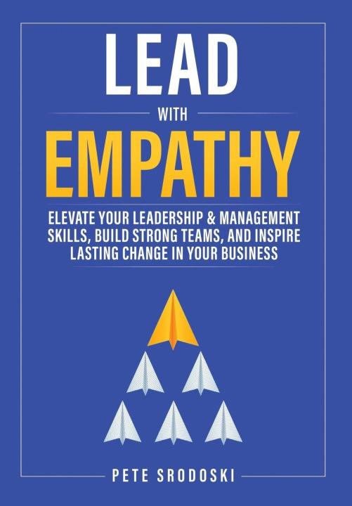 Kniha Lead With Empathy Pete Srodoski