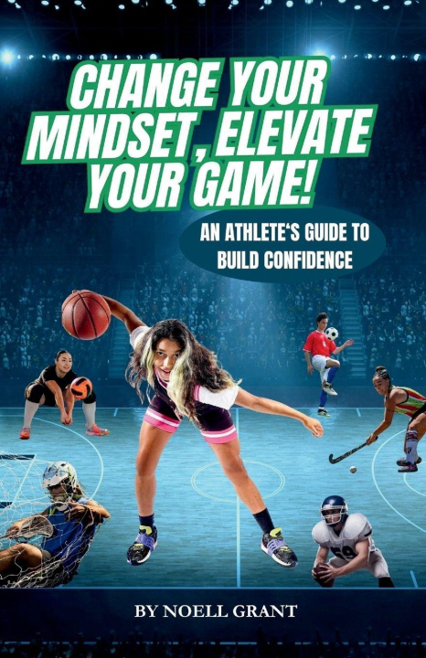 Kniha Change Your Mindset, Elevate Your Game! Noell Grant