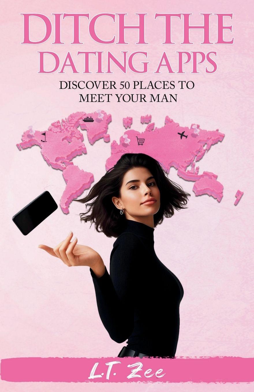 Kniha Ditch the Dating Apps L.T. Zee