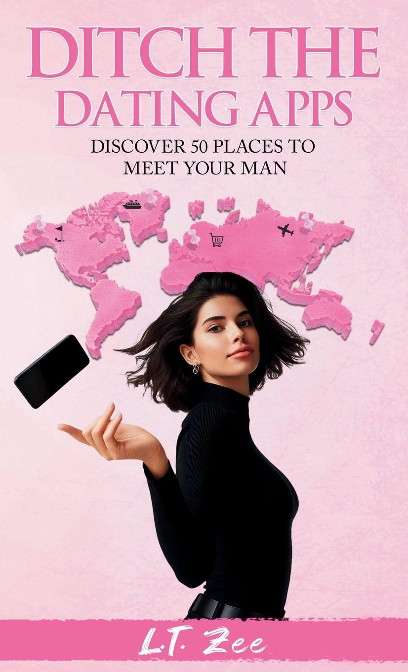Kniha Ditch the Dating Apps L.T. Zee