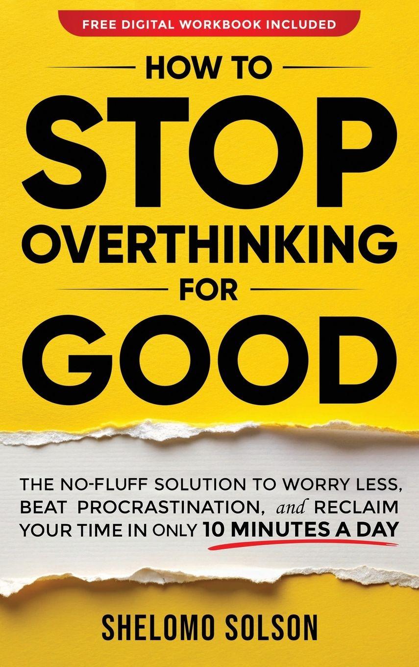 Kniha How to Stop Overthinking for Good Shelomo Solson