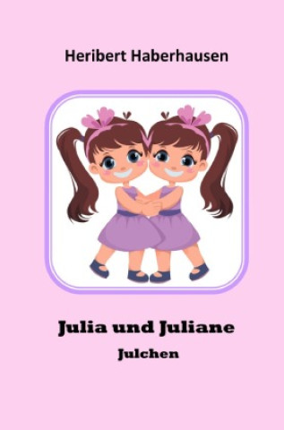 Kniha Julia und Juliane Heribert Haberhausen