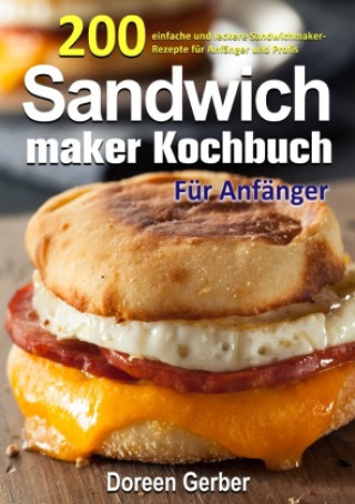 Kniha Sandwichmaker Kochbuch Für Anfänger Doreen Gerber