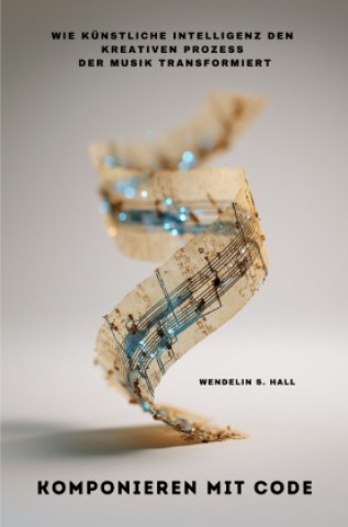 Carte Komponieren mit Code Wendelin S. Hall