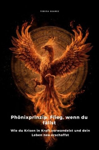 Kniha Phönixprinzip: Flieg, wenn du fällst Teresa Suarez