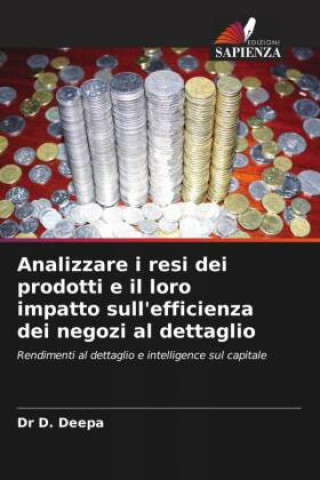 Kniha Analizzare i resi dei prodotti e il loro impatto sull'efficienza dei negozi al dettaglio DR D. DEEPA