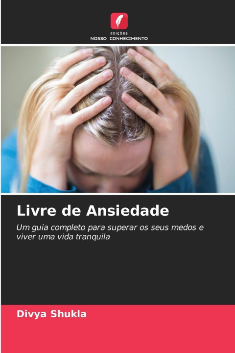 Knjiga Livre de Ansiedade Divya Shukla