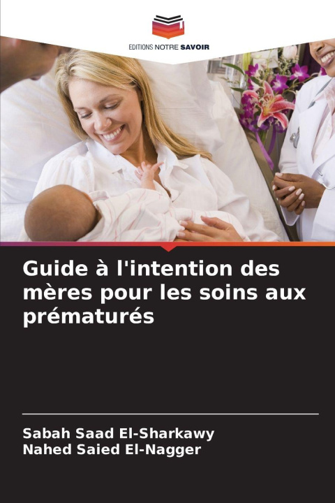 Kniha Guide à l'intention des mères pour les soins aux prématurés Sabah Saad El-Sharkawy