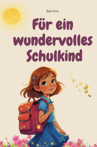 Kniha Für ein wundervolles Schulkind Bea Kors