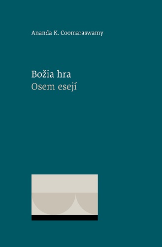 Libro Božia hra. Osem esejí Ananda K. Coomaraswamy
