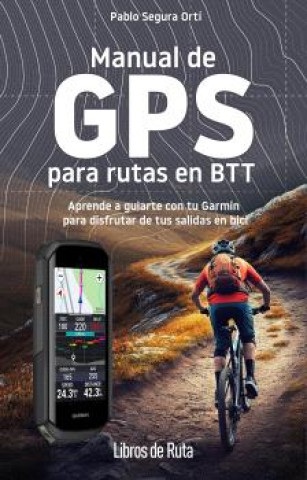 Buch Manual de gps para rutas en btt Pablo Segura Ort­