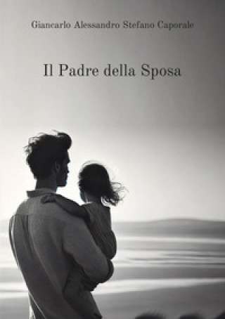 Kniha padre della sposa Giancarlo Caporale