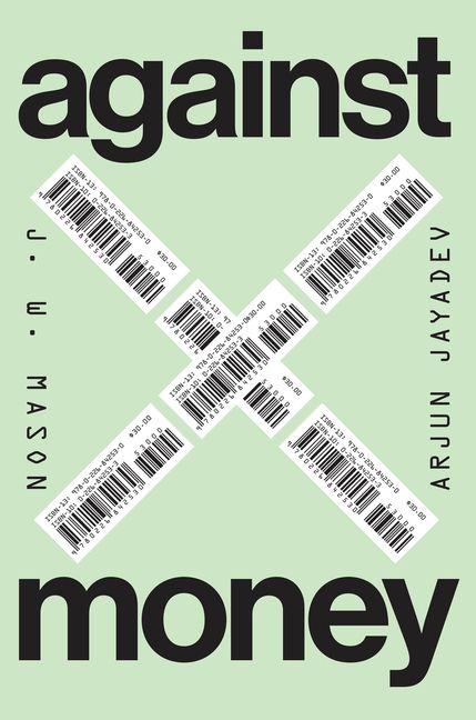 Libro Against Money Arjun Jayadev