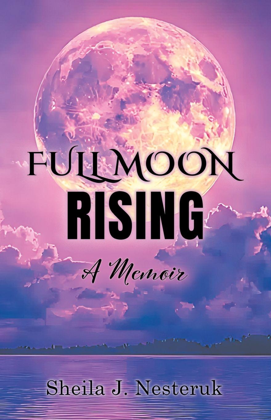 Knjiga Full Moon Rising Sheila J. Nesteruk