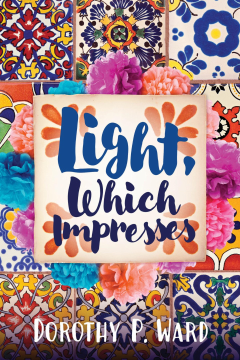 Kniha Light, Which Impresses Dorothy P. Ward