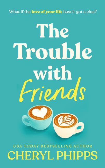 Książka The Trouble with Friends Cheryl Phipps
