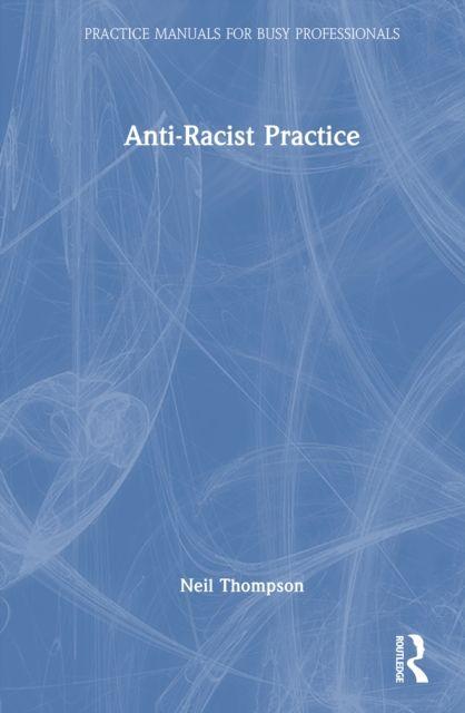 Knjiga Anti-Racist Practice Neil Thompson