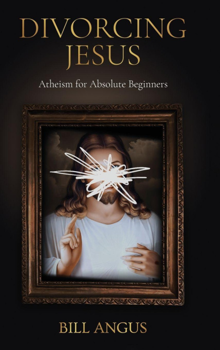 Kniha Divorcing Jesus Bill Angus