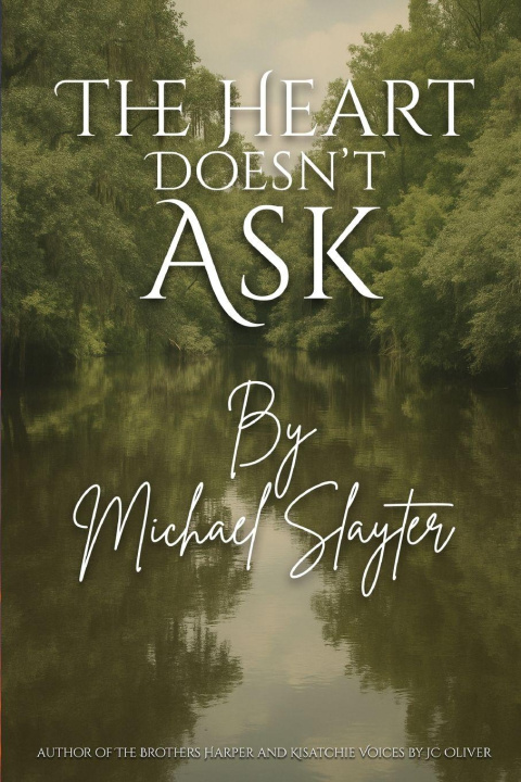 Kniha The Heart Doesn't Ask Michael Slayter