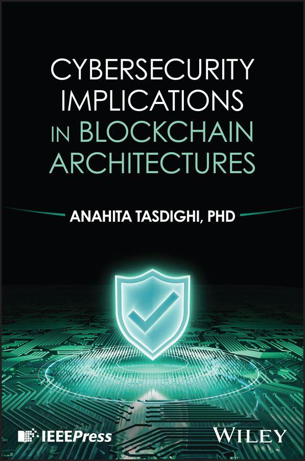 Kniha Cybersecurity Implications in Blockchain Architecture Anahita Tasdighi