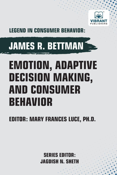 Knjiga Emotion, Adaptive Decision Making, And Consumer Behavior Vibrant Publishers
