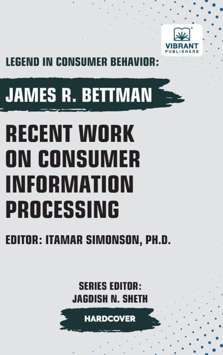 Kniha Recent Work on Consumer Information Processing Vibrant Publishers
