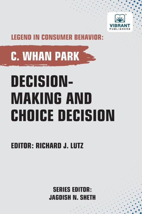 Knjiga Decision-making and Choice Decision Vibrant Publishers