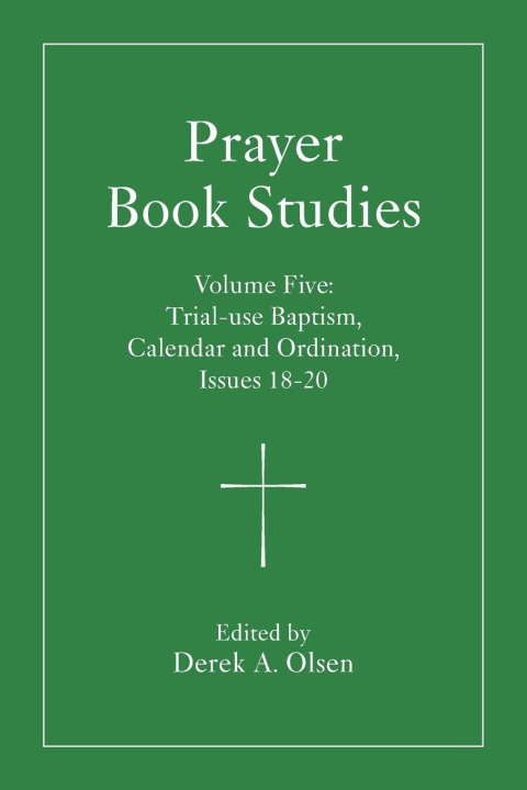 Kniha Prayer Book Studies Volume Five Derek A. Olsen