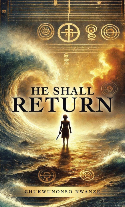 Kniha He Shall Return Chukwunonso Nwanze